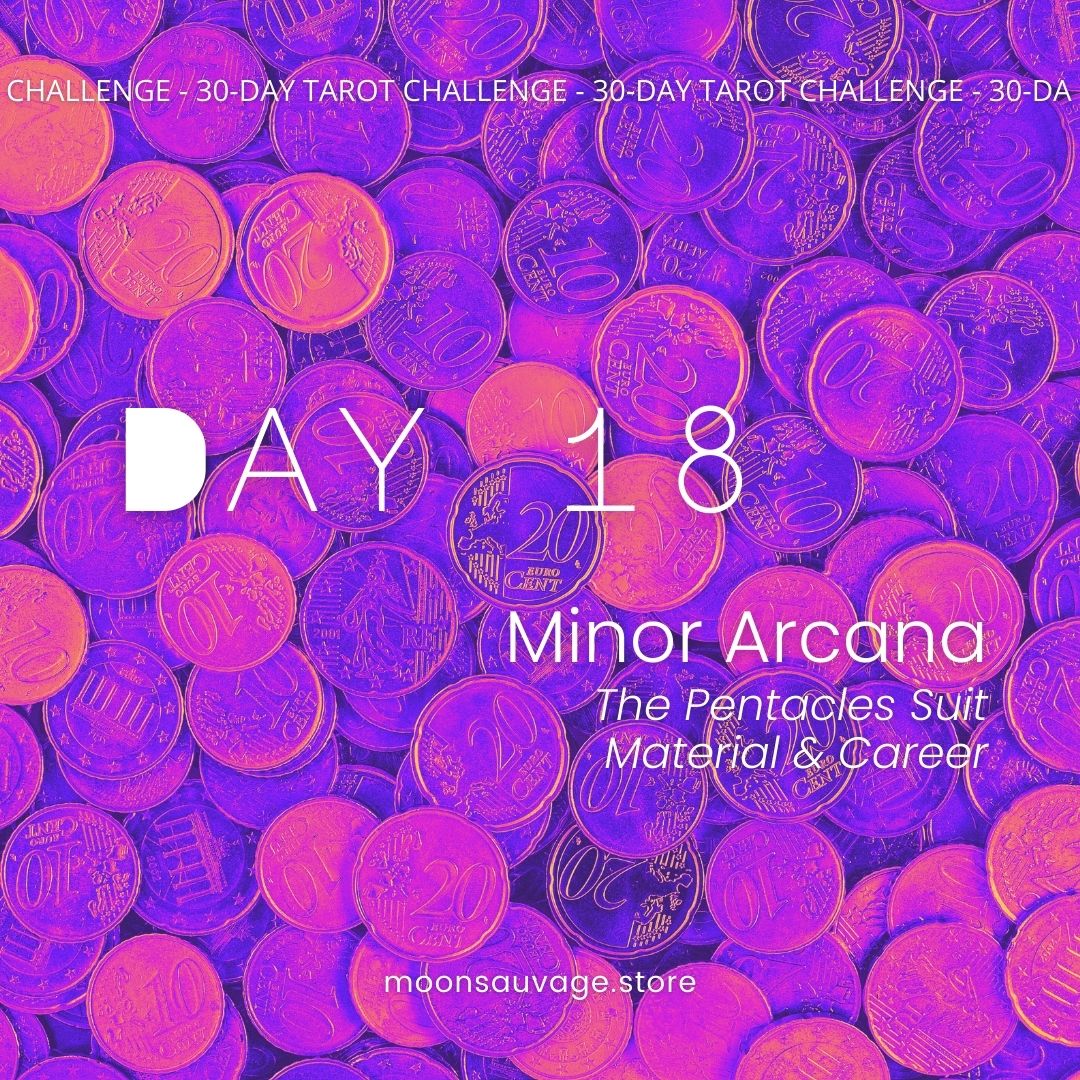 30-Day Tarot Challenge: Day 18 – The Pentacles Suit, Material and Career